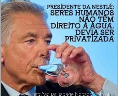 Privatizacao da Agua Nestle a privatização da água – nestlé nega que a água seja um direito humano.